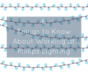 6 Things to Know About Working at Philips Lighting
